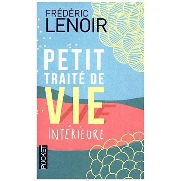 Petit traité de vie intérieure, Frédéric Lenoir