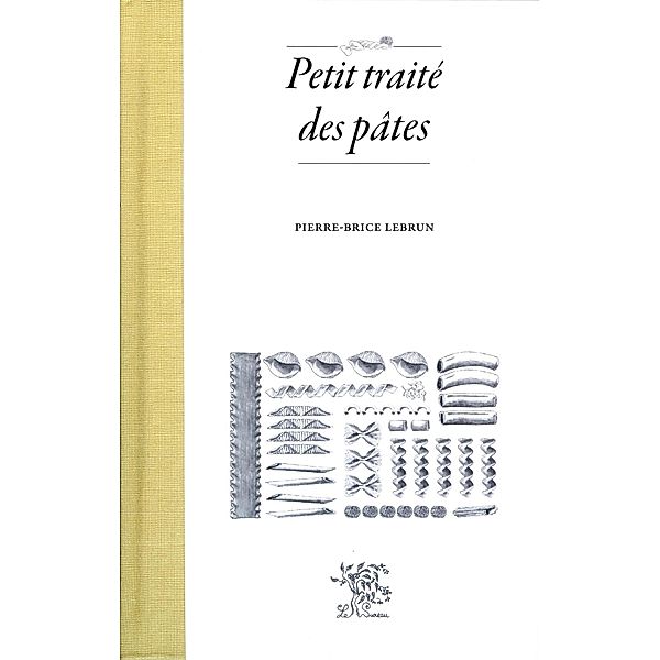 Petit traite des pates / Cuisine, Pierre-Brice Lebrun