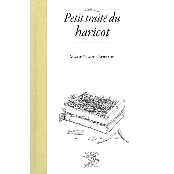 Petit traité du haricot, Marie-France Bertaud