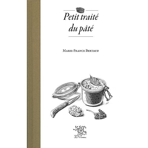 Petit traité du pâté, Marie-France Bertaud