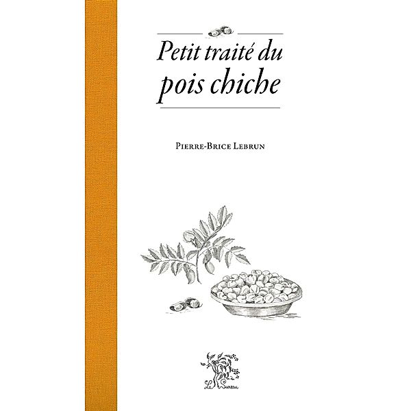 Petit traite du pois chiche / Cuisine, Pierre-Brice Lebrun