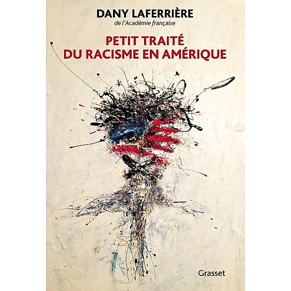 Petit traité du racisme en Amérique / essai français, Dany Laferrière