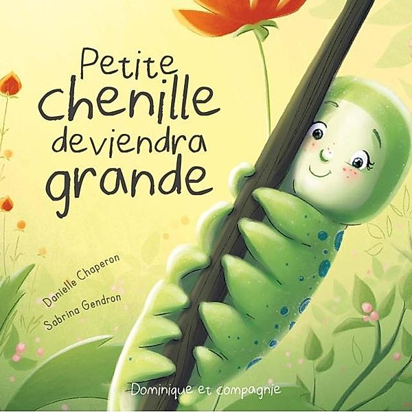 Petite chenille deviendra grande, Danielle Chaperon