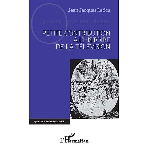 Petite contribution a l'histoire de la television / Hors-collection, Jean-Jacques Ledos