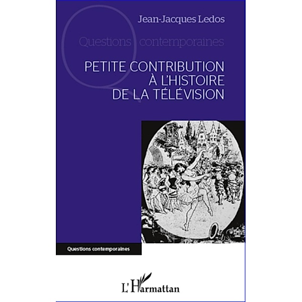 Petite contribution a l'histoire de la television, Jean-Jacques Ledos Jean-Jacques Ledos