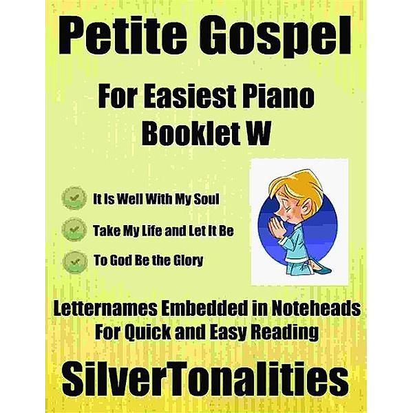Petite Gospel for Easiest Piano Booklet W, Silvertonalities