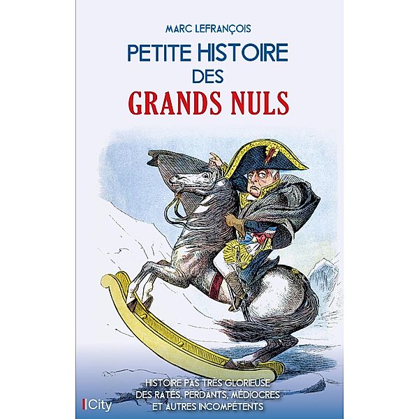 Petite histoire des grands nuls, Marc Lefrançois