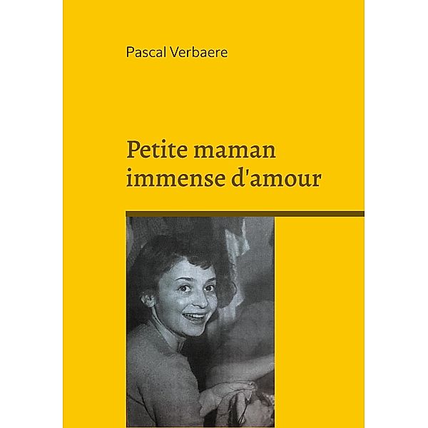 Petite maman immense d'amour, Pascal Verbaere