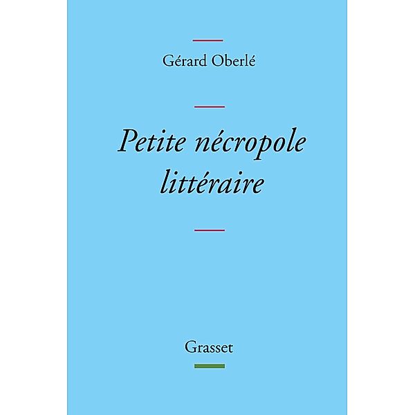 Petite nécropole littéraire / Littérature Française, Gérard Oberlé