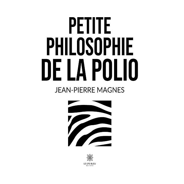 Petite philosophie de la polio, Jean-Pierre Magnes