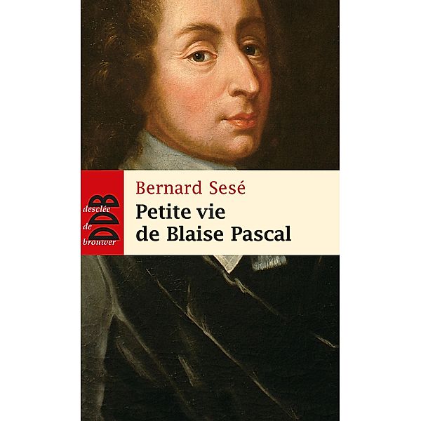Petite vie de Blaise Pascal, Bernard Sesé