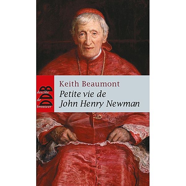 Petite vie de John Henry Newman / Petites Vies, Père Keith Beaumont