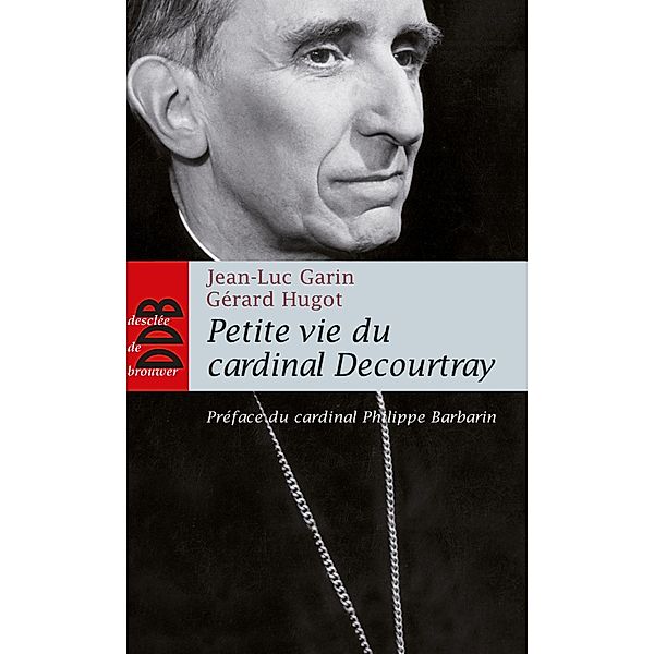 Petite vie du cardinal Decourtray / Petites Vies, Jean-Luc Garin, Gérard Hugot