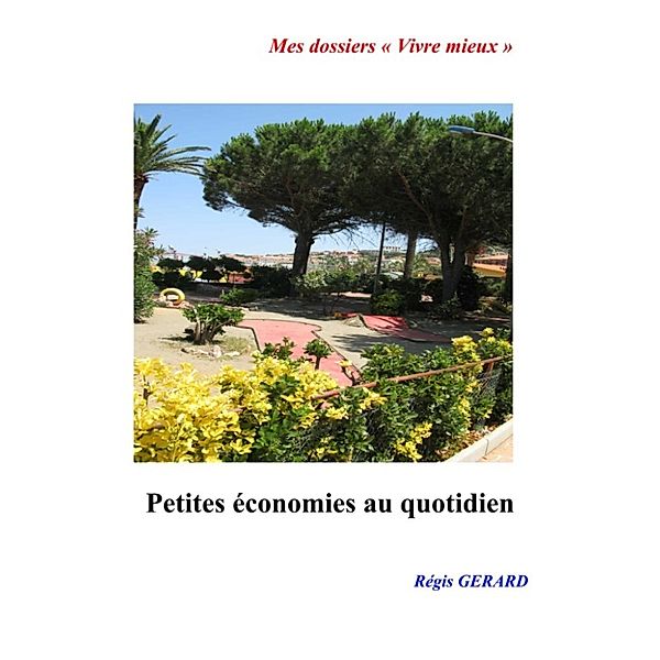 PETITES ÉCONOMIES AU QUOTIDIEN, GERARD Régis