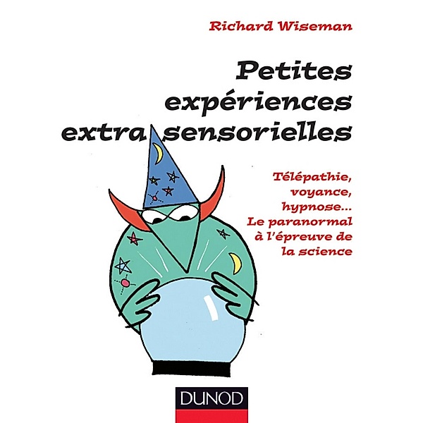 Petites expériences extra-sensorielles - Télépathie, voyance, hypnose... / Oh, les Sciences !, Richard Wiseman