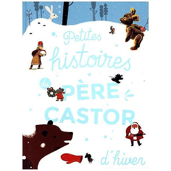 Petites histoires du Père Castor / Petites histoires du Père Castor pour l'hiver, Collectif