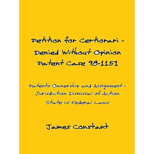 Petition for Certiorari Denied Without Opinion: Patent Case 98-1151 / James Constant, James Constant