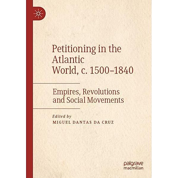 Petitioning in the Atlantic World, c. 1500-1840