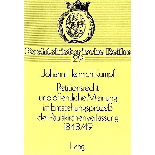 Petitionsrecht und öffentliche Meinung im Entstehungsprozess der Paulskirchenverfassung 1848/49, Johann Heinrich Kumpf