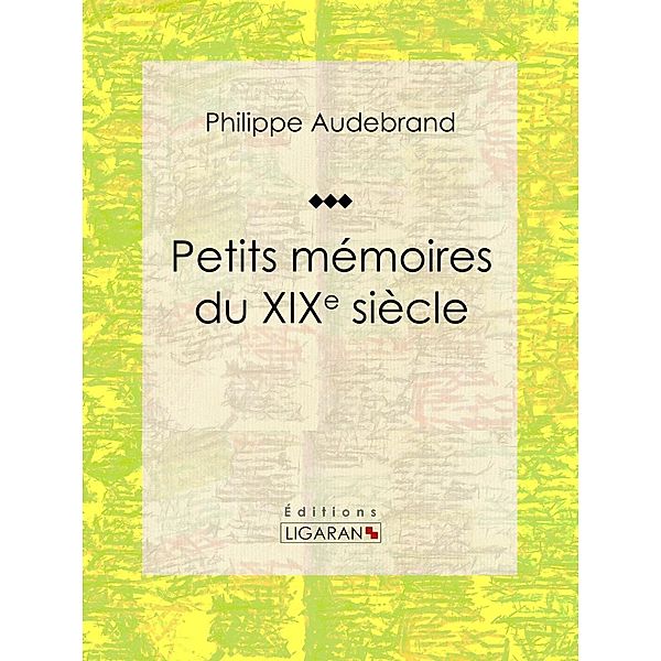 Petits mémoires du XIXe siècle, Ligaran, Philibert Audebrand