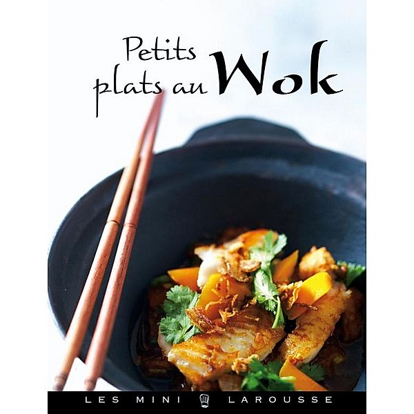 Petits plats au Wok / Les Mini Larousse - Cuisine, Jean-François Mallet