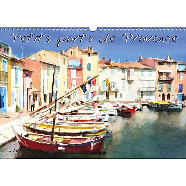 Petits ports de Provence (Calendrier mural 2021 DIN A3 horizontal)