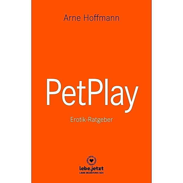 PetPlay | Erotischer Ratgeber, Arne Hoffmann