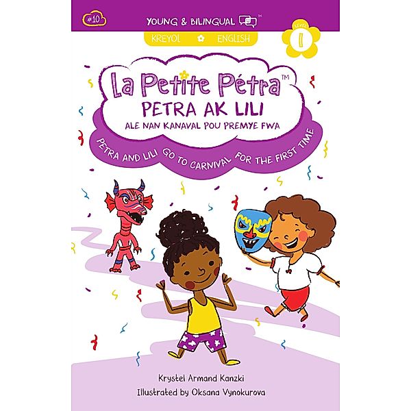 Petra and Lili Go to Carnival for the First Time: Petra Ak Lili Ale Nan Kanaval Pou Premye Fwa (La Petite Pétra, #10) / La Petite Pétra, Krystel Armand Kanzki