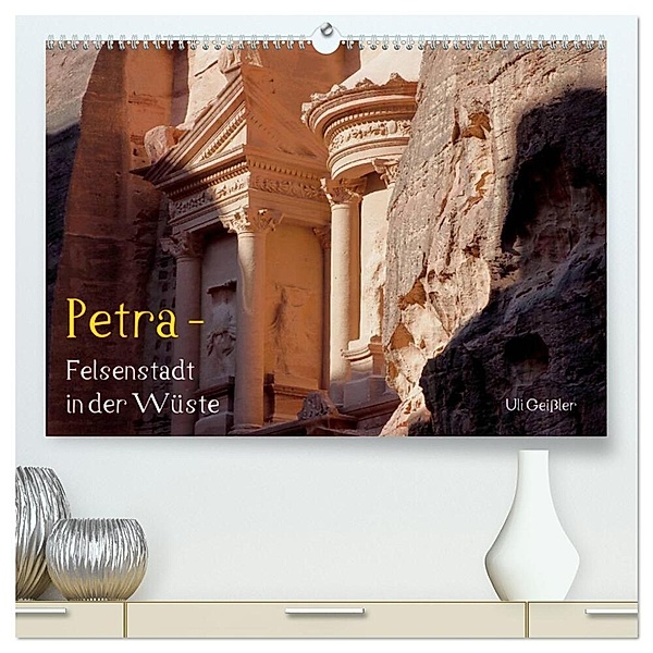 Petra - Felsenstadt in der Wüste (hochwertiger Premium Wandkalender 2024 DIN A2 quer), Kunstdruck in Hochglanz, Uli Geißler
