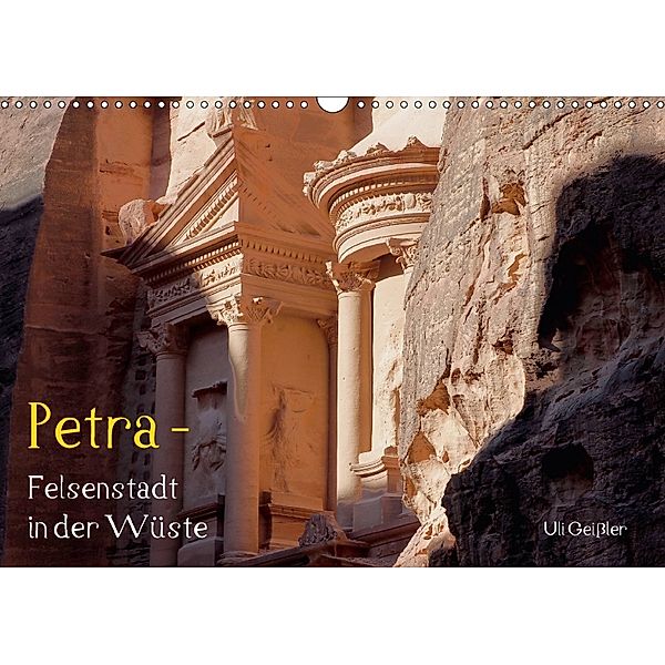 Petra - Felsenstadt in der Wüste (Wandkalender 2018 DIN A3 quer), Uli Geißler