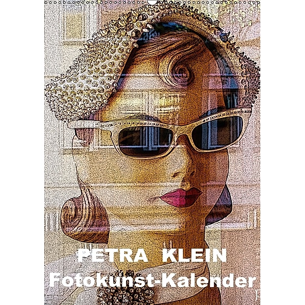 Petra Klein - Fotokunst Kalender (Wandkalender 2018 DIN A2 hoch), Petra Klein