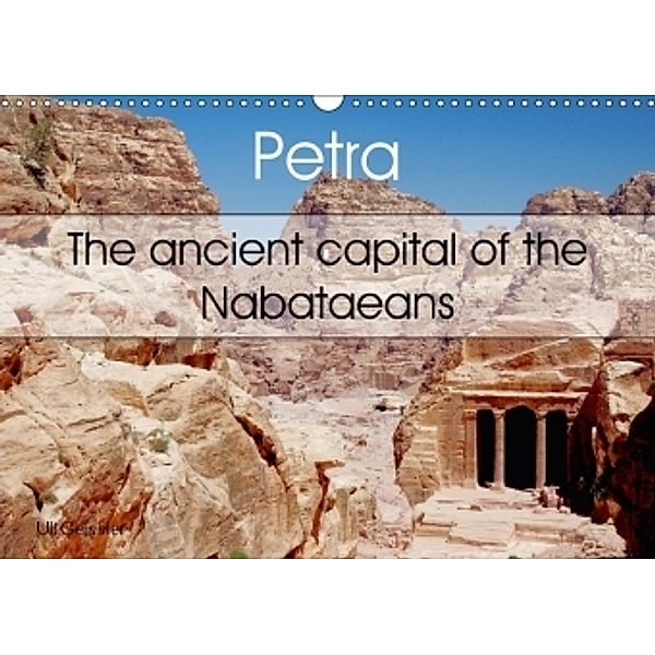 Petra. The ancient capital of the Nabataeans (Wall Calendar 2017 DIN A3 Landscape), Uli Geissler