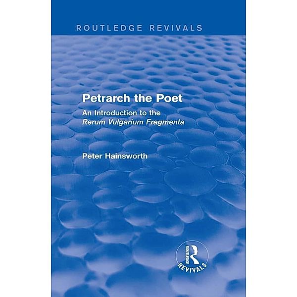 Petrarch the Poet (Routledge Revivals) / Routledge Revivals, Peter Hainsworth