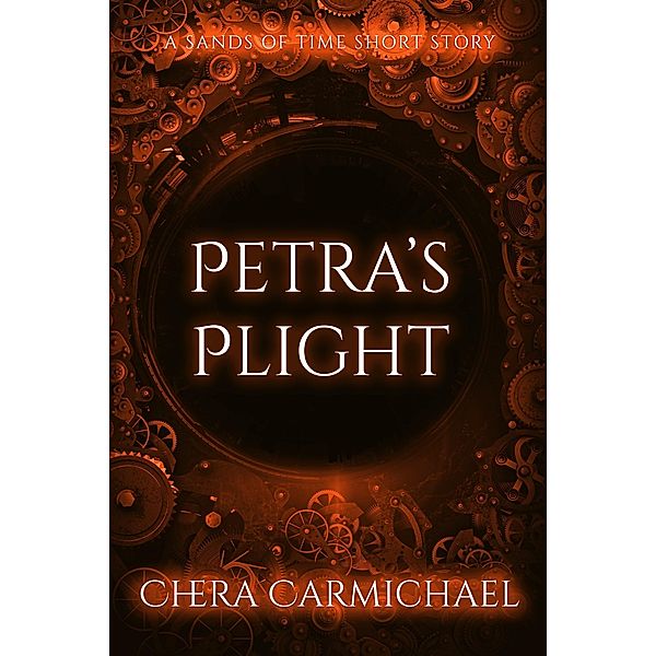 Petra's Plight (A Sands of Time Short Story), Chera Carmichael
