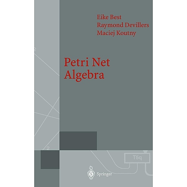 Petri Net Algebra, Eike Best, Raymond Devillers, Maciej Koutny
