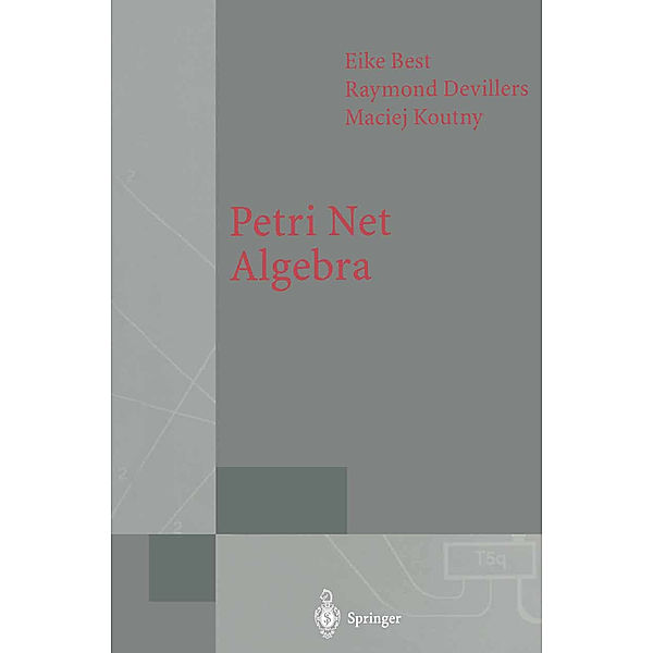 Petri Net Algebra, Eike Best, Raymond Devillers, Maciej Koutny