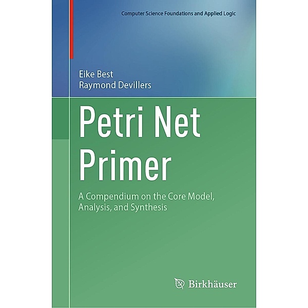 Petri Net Primer / Computer Science Foundations and Applied Logic, Eike Best, Raymond Devillers