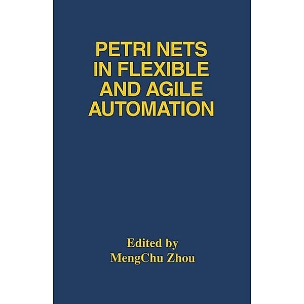 Petri Nets in Flexible and Agile Automation / The Springer International Series in Engineering and Computer Science Bd.310