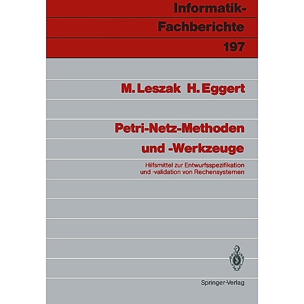 Petri-Netz-Methoden und -Werkzeuge / Informatik-Fachberichte Bd.197, Marek Leszak, Horst Eggert