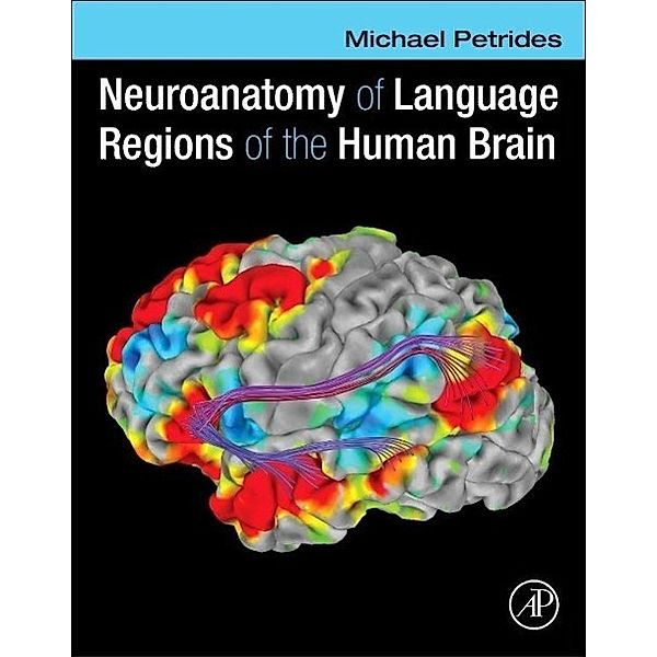 Petrides, M: Neuroanatomy of Language Regions, Michael Petrides