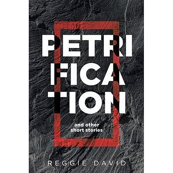 Petrification  and Other Short Stories, Reggie David