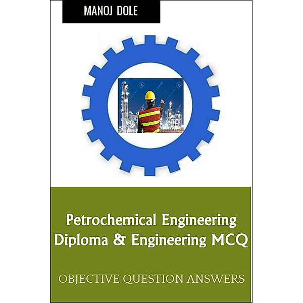 Petrochemical Engineering Diploma Engineering MCQ, Manoj Dole