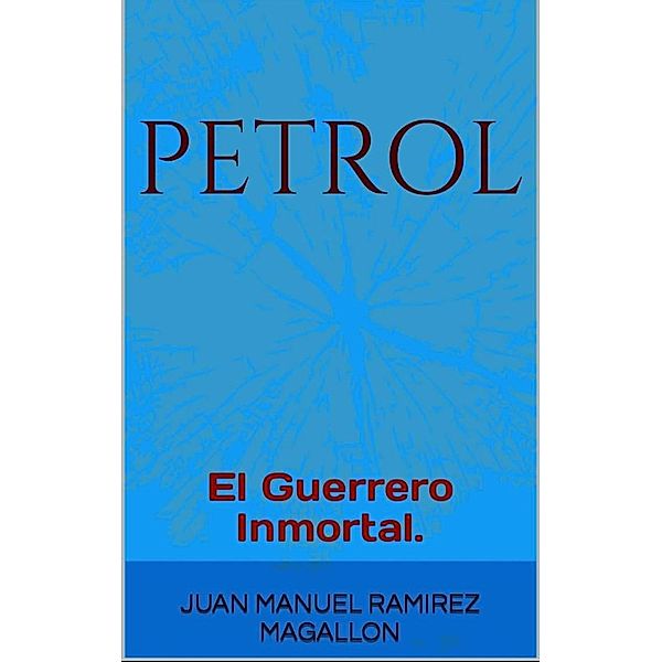 Petrol, Juan Manuel Ramírez Magallón