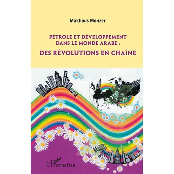 Petrole et developpement dans le monde arabe: des revolution, Makhous Monzer Makhous Monzer