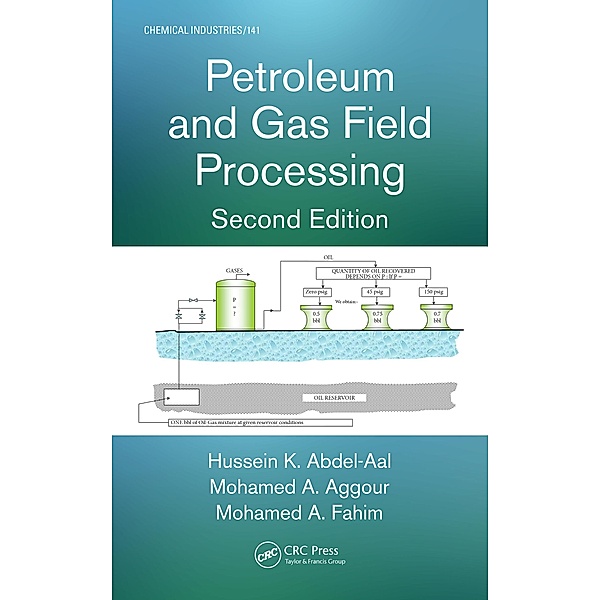 Petroleum and Gas Field Processing, Hussein K. Abdel-Aal, Mohamed A. Aggour, Mohamed A. Fahim