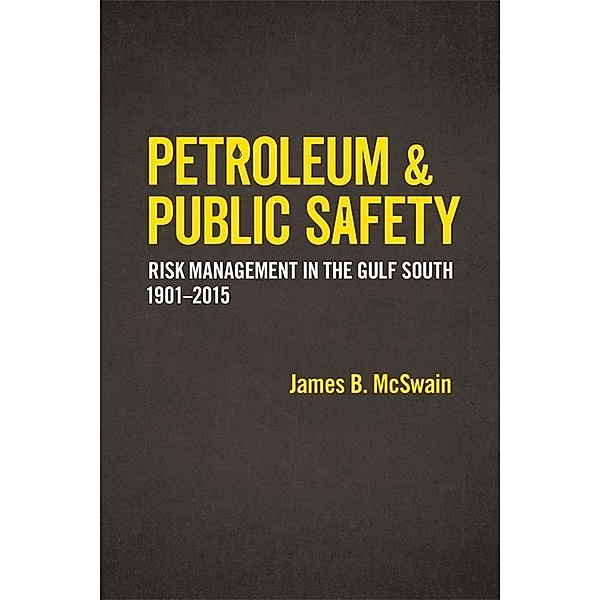 Petroleum and Public Safety / Making the Modern South, James B. McSwain