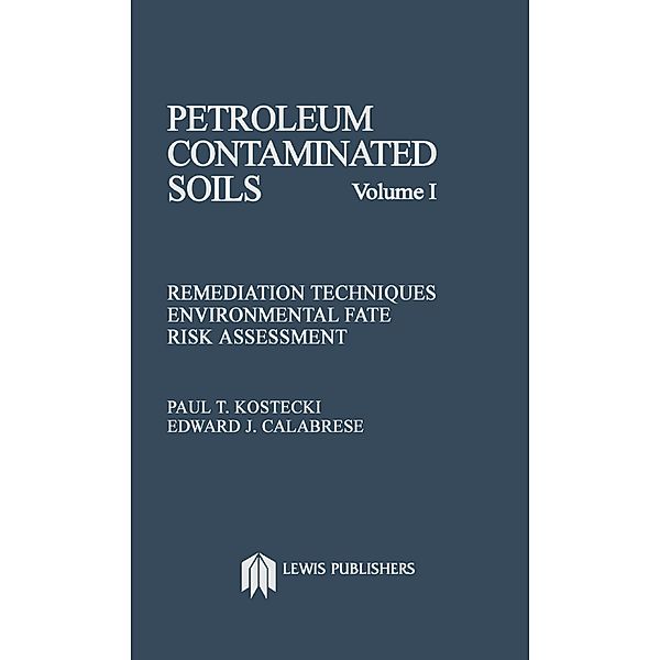 Petroleum Contaminated Soils, Volume I, Paul T. Kostecki