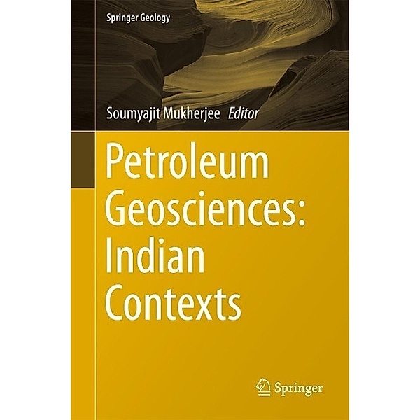 Petroleum Geosciences: Indian Contexts / Springer Geology