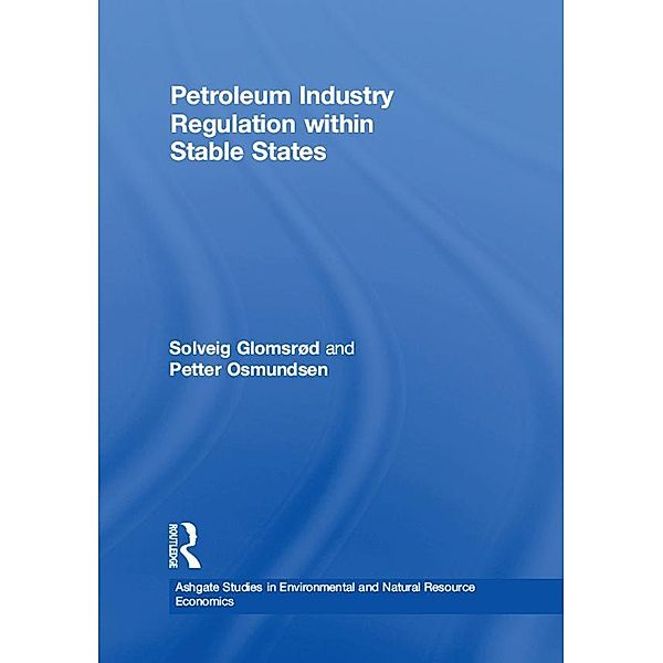 Petroleum Industry Regulation within Stable States, Solveig Glomsrød, Petter Osmundsen