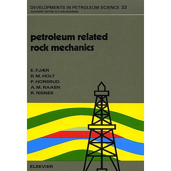 Petroleum Related Rock Mechanics, E. Fjær, P. Horsrud, A. M. Raaen, R. Risnes, R. M. Holt